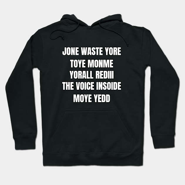 JONE WASTE YORE TOYE MONME  YORALL REDIII  THE VOICE INSOIDE MOYE YEDD Hoodie by Sizukikunaiki